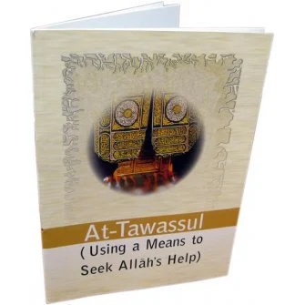 At-Tawassul (Using A Means To Seek Allah’s
