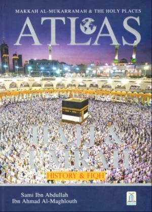 Atlas of Hajj & Umrah: History &