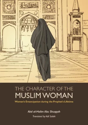 THE CHARACTER OF THE MUSLIM WOMAN (VOL#