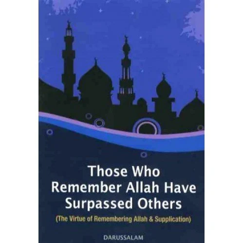 Those Who Remember Allah Have Surpassed Others