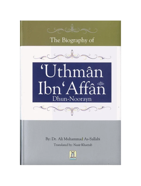 The Biography of Uthman Ibn Affan