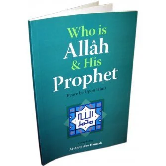 Who Is Allah (Swt) And His Prophet